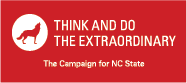 Think and do the extraordinary. The Campaign for NC State.