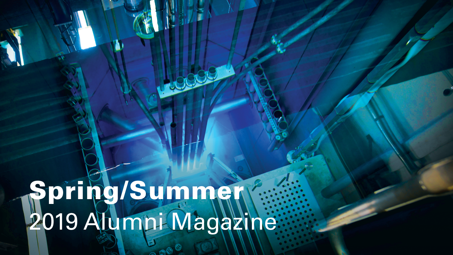 Cover image of nuclear reactor for the COE's Spring/Summer 2019 Alumni Magazine